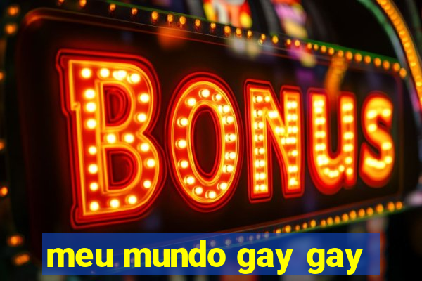 meu mundo gay gay